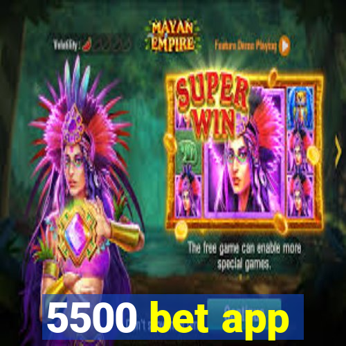 5500 bet app