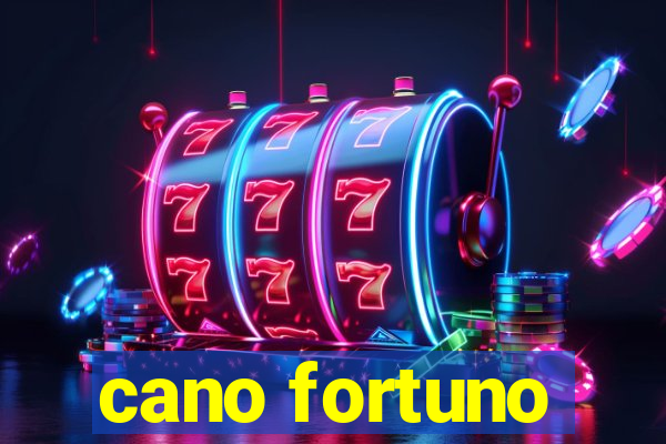 cano fortuno