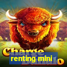 renting mini