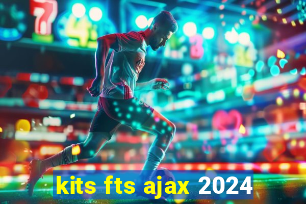 kits fts ajax 2024