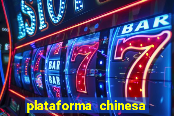 plataforma chinesa do tigrinho