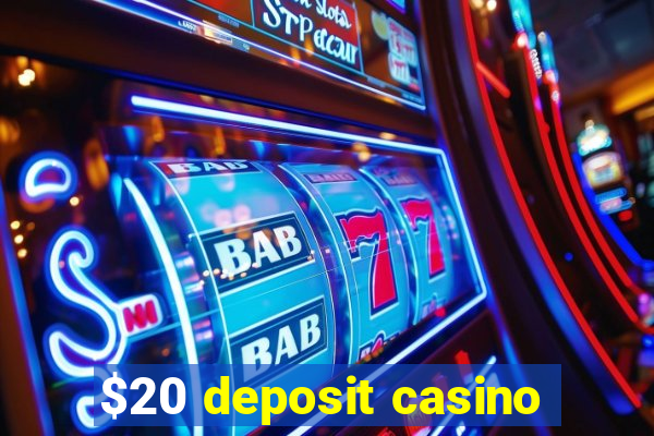 $20 deposit casino