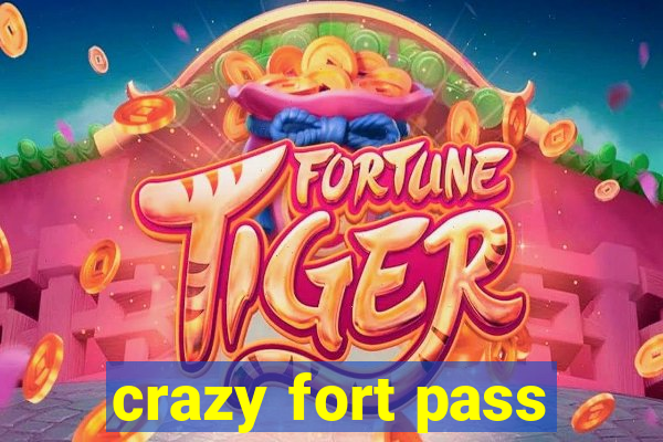 crazy fort pass