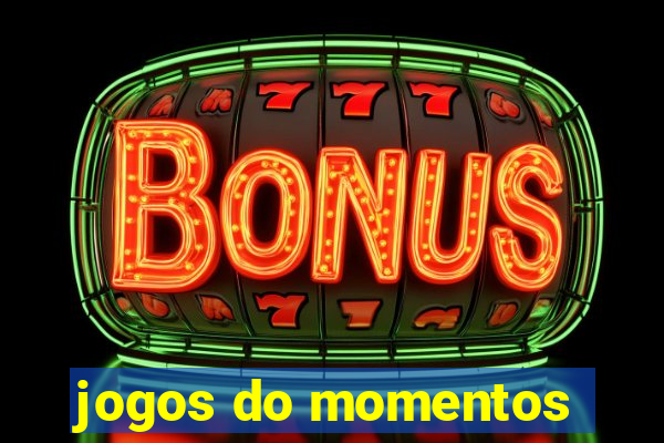 jogos do momentos