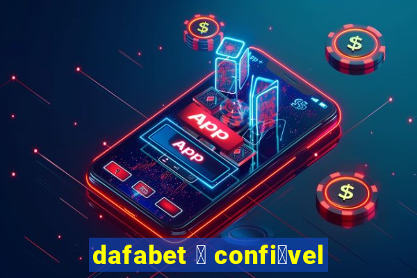 dafabet 茅 confi谩vel