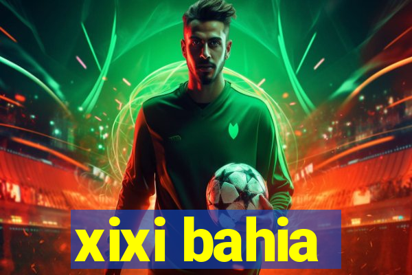 xixi bahia