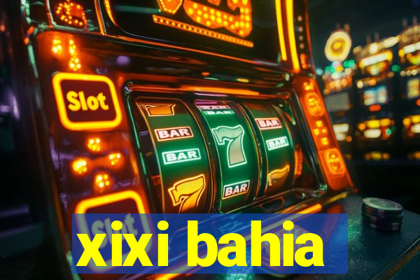 xixi bahia