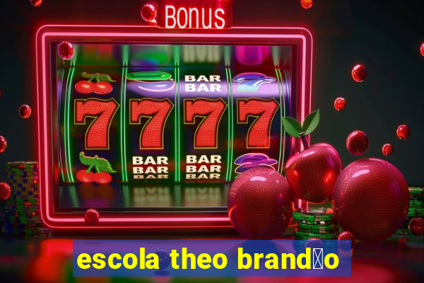 escola theo brand茫o