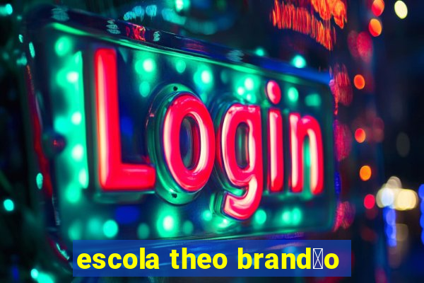 escola theo brand茫o