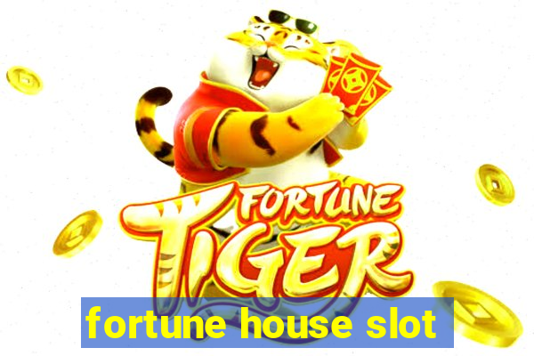 fortune house slot