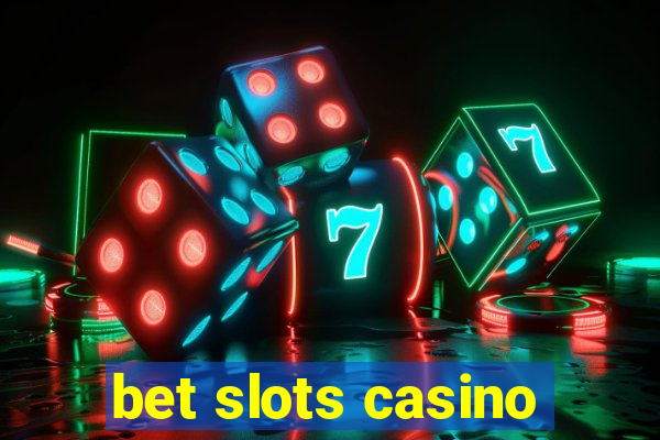 bet slots casino