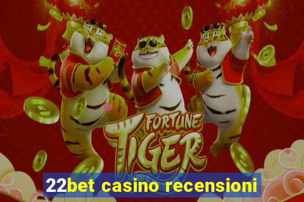 22bet casino recensioni