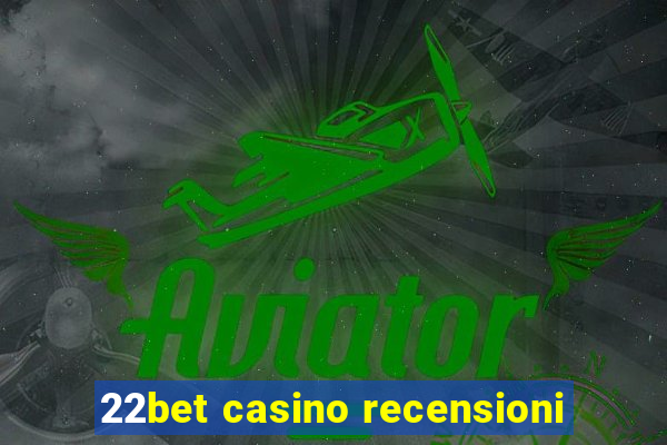 22bet casino recensioni