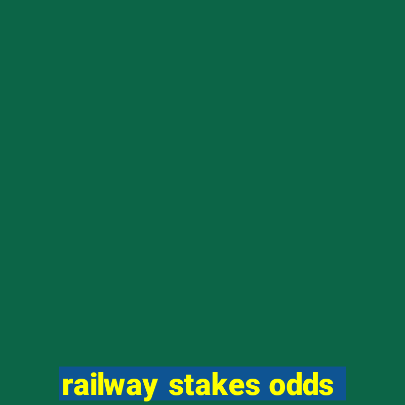 railway stakes odds