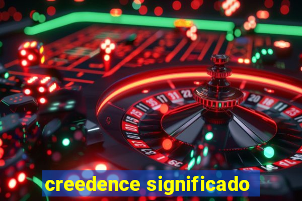 creedence significado