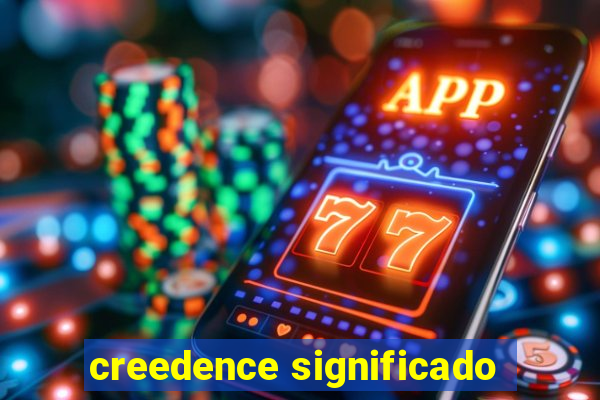 creedence significado