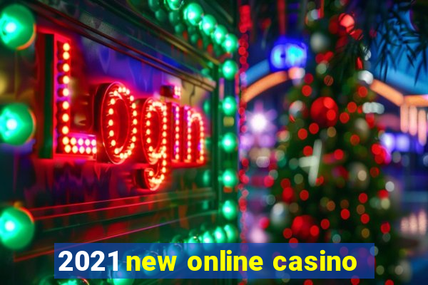 2021 new online casino