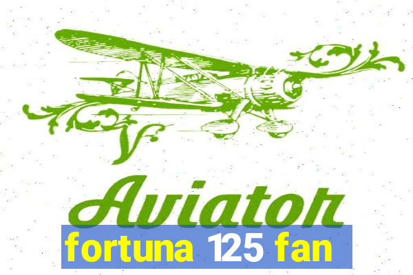 fortuna 125 fan