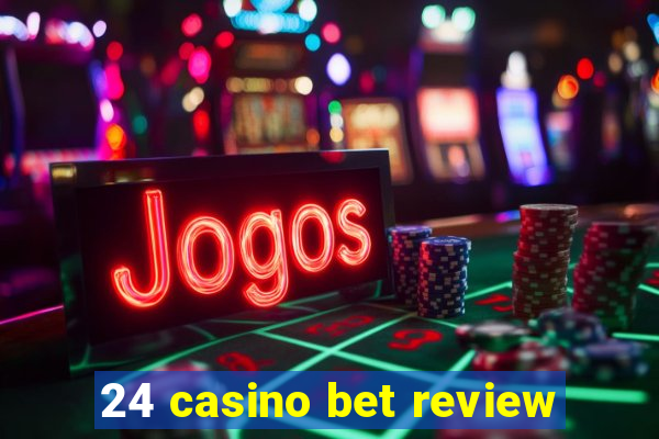 24 casino bet review