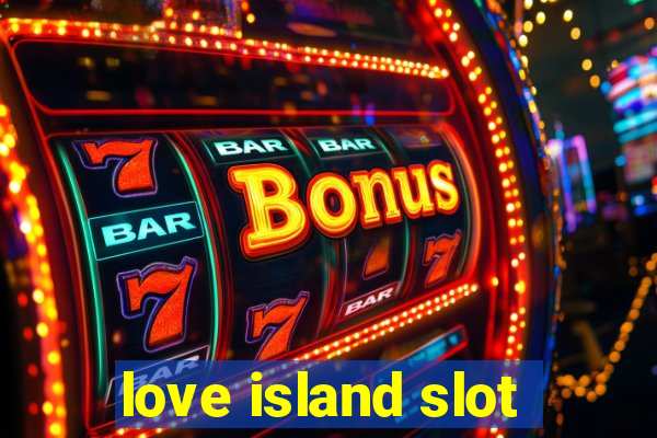 love island slot