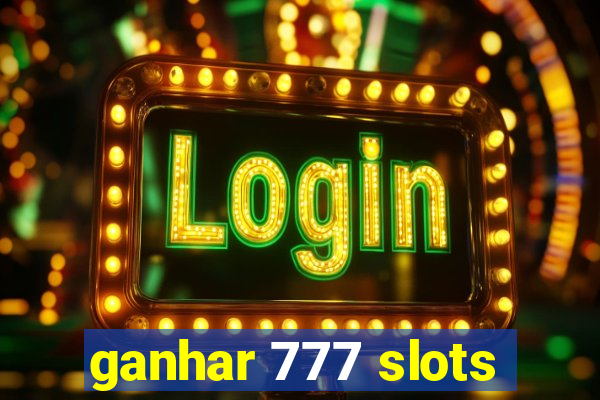 ganhar 777 slots