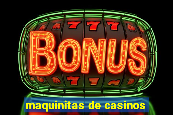 maquinitas de casinos