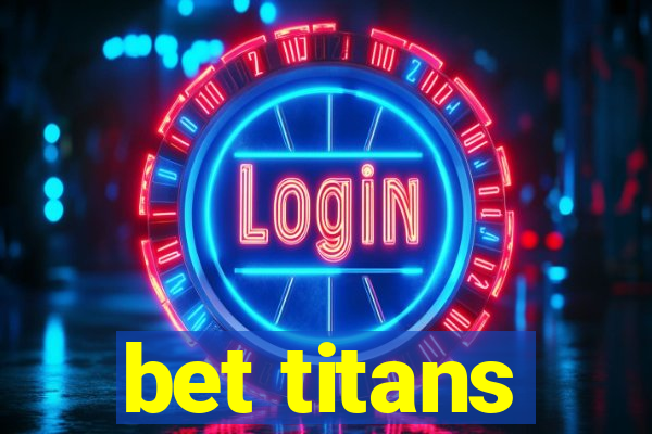 bet titans