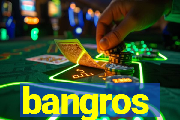 bangros