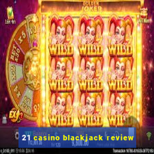 21 casino blackjack review