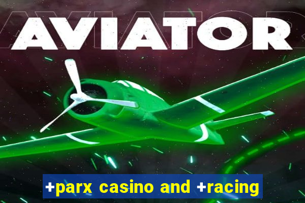 +parx casino and +racing