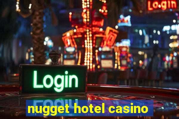 nugget hotel casino