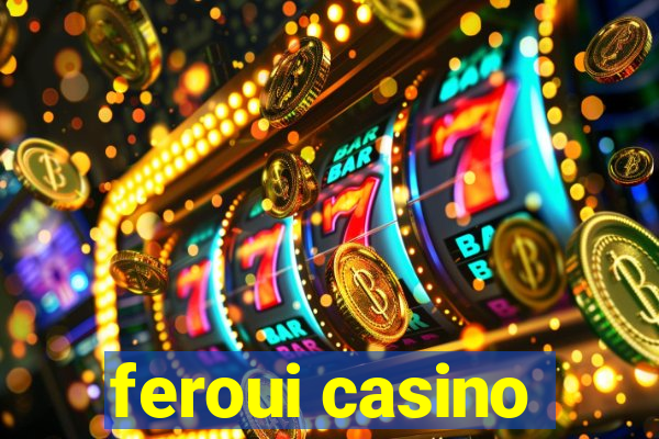 feroui casino