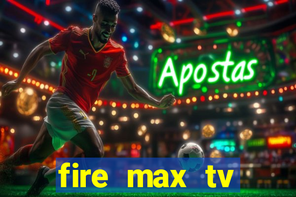 fire max tv futebol ao vivo 2023