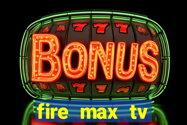 fire max tv futebol ao vivo 2023