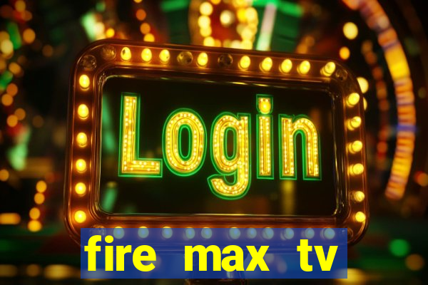 fire max tv futebol ao vivo 2023