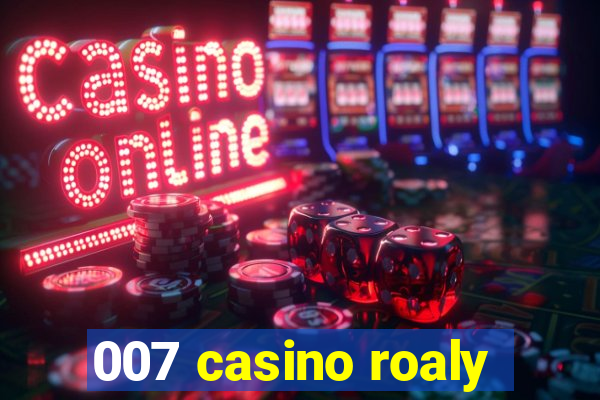 007 casino roaly