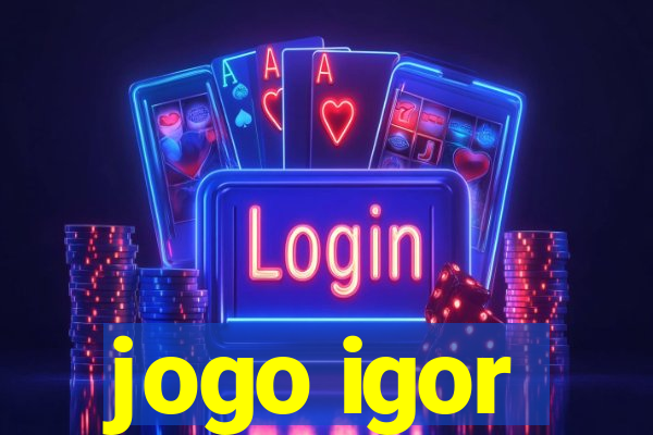 jogo igor