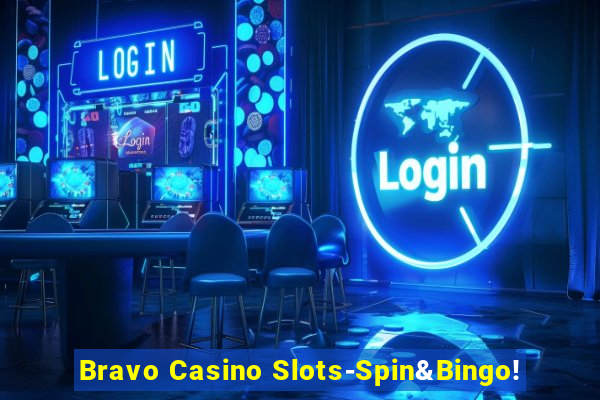 Bravo Casino Slots-Spin&Bingo!