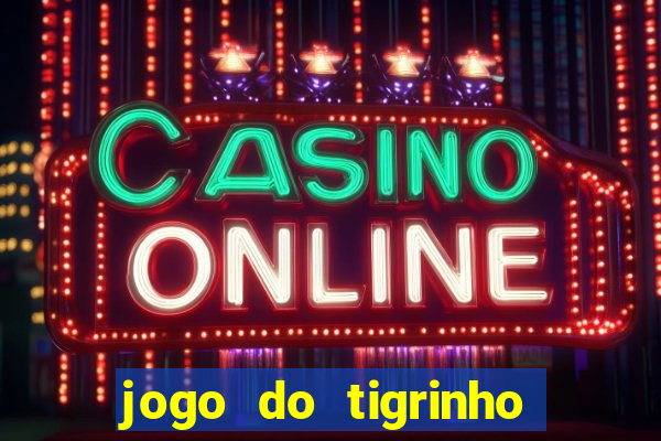 jogo do tigrinho fortune 777