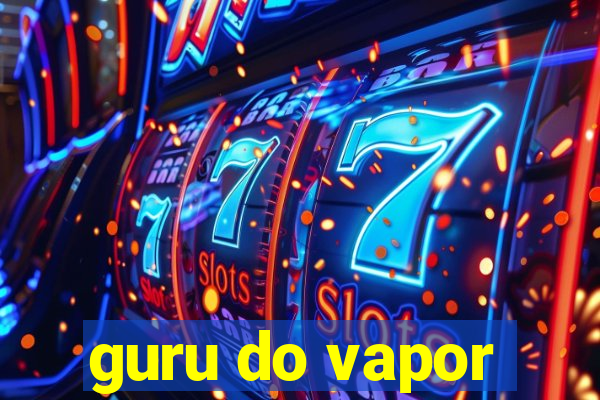 guru do vapor