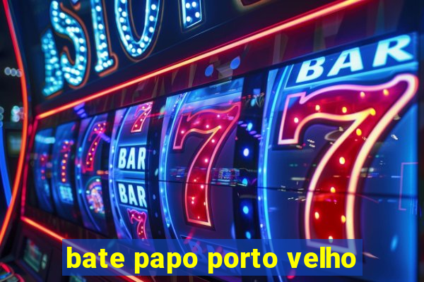 bate papo porto velho