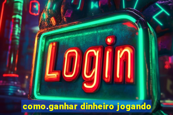 como.ganhar dinheiro jogando