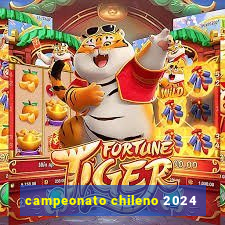 campeonato chileno 2024