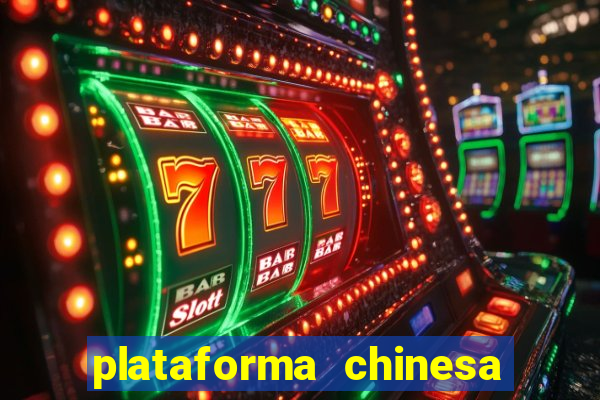 plataforma chinesa de jogos de cassino