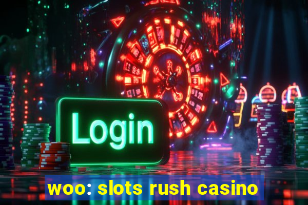 woo: slots rush casino