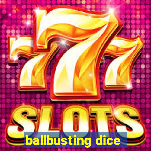 ballbusting dice