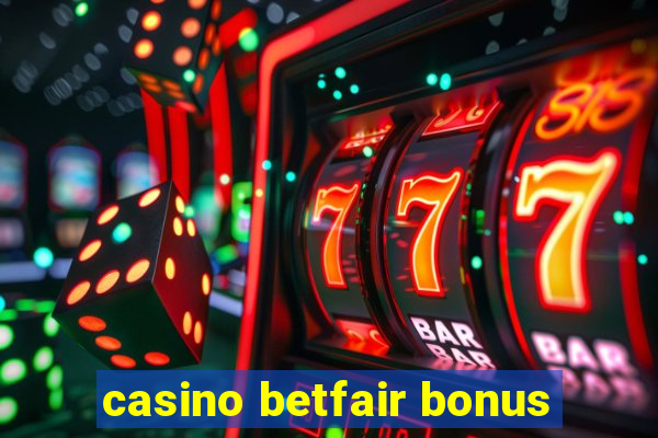 casino betfair bonus