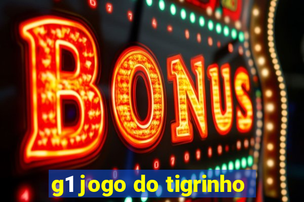 g1 jogo do tigrinho