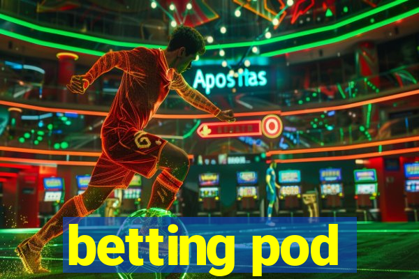 betting pod