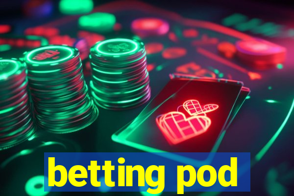 betting pod